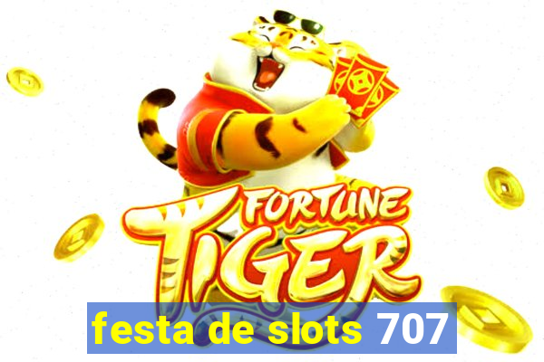 festa de slots 707